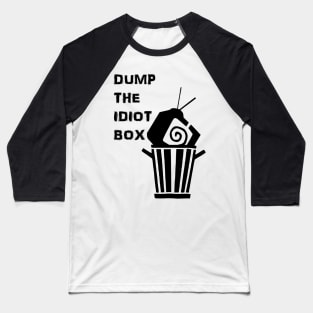 Dump the Idiot Box Baseball T-Shirt